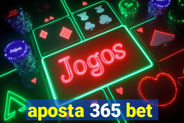 aposta 365 bet